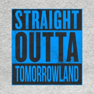 Straight Outta Tomorrowland T-Shirt
